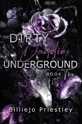 Dirty Daddies Underground Book Two by Priestley, Billiejo