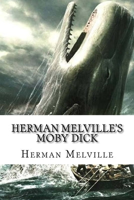 Herman Melville's Moby Dick: Classic literature by Melville, Herman