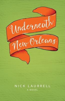 Underneath New Orleans by Laurrell, Nick