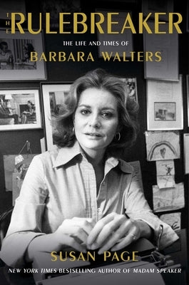 The Rulebreaker: The Life and Times of Barbara Walters by Page, Susan