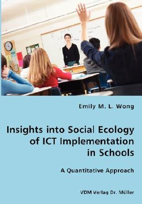 Insights into Social Ecology of ICT Implementation by Wong, Emily M. L.