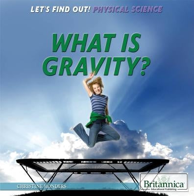 What Is Gravity? by Honders, Christine