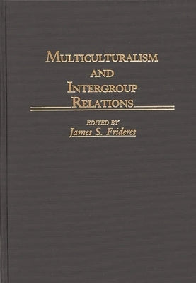 Multiculturalism and Intergroup Relations by Frideres, James