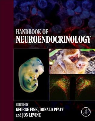 Handbook of Neuroendocrinology by Fink, George