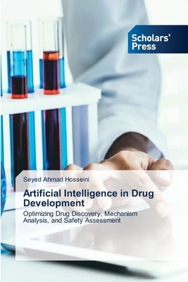Artificial Intelligence in Drug Development by Hosseini, Seyed Ahmad