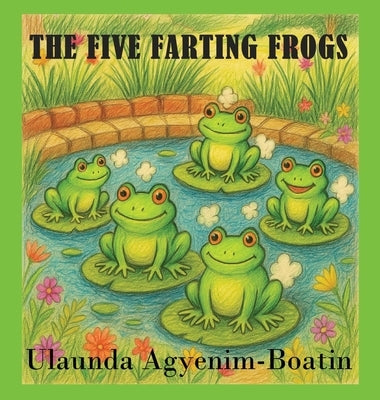 The Five Farting Frogs by Agyenim-Boatin, Ulaunda