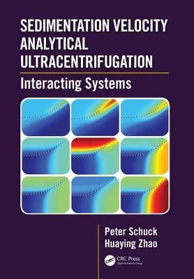 Sedimentation Velocity Analytical Ultracentrifugation: Interacting Systems by Schuck, Peter