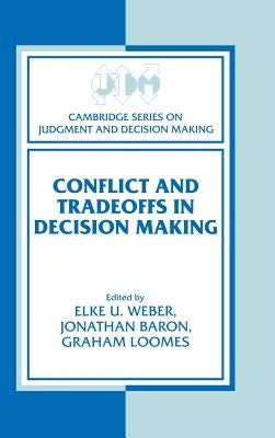 Conflict and Tradeoffs in Decision Making by Weber, Elke U.