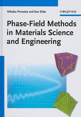Phase-Field Methods in Materials Science and Engineering by Provatas, Nikolas