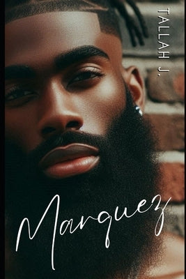 Marquez: A Hood Love Story by J, Tallah