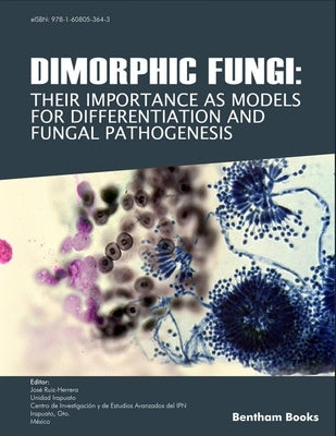 Dimorphic Fungi: Their importance as Models for Differentiation and Fungal Pathogenesis by Herrera, José Ruiz
