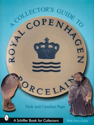 A Collector's Guide to Royal Copenhagen Porcelain by Pope