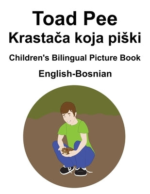 English-Bosnian Toad Pee/Krasta&#269;a koja piski Children's Bilingual Picture Book by Carlson, Suzanne