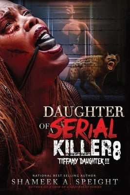 Daughter of a Serial Killer 8: Tiffany Daughter !!!!! by Speight, Shameek