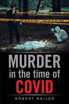 Murder in the Time of Covid by Bailor, Robert