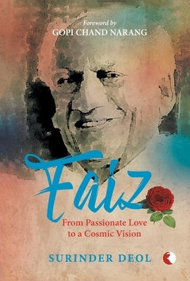 Faiz: From Passionate Love to a Cosmic Vision by Deol, Surinder