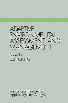 Adaptive Environmental Assessment and Management by Holling, C. S.