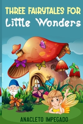 Three Fairytales for Little Wonders by Impegado, Anacleto