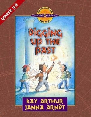 Digging Up the Past: Genesis, Chapters 3-11 by Arthur, Kay