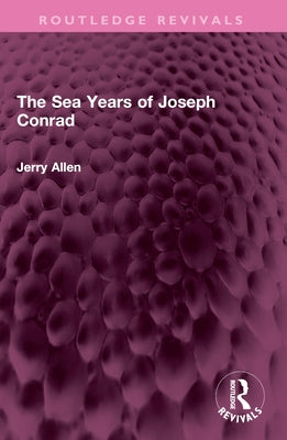 The Sea Years of Joseph Conrad by Allen, Jerry