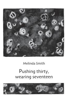 Pushing thirty, wearing seventeen by Smith, Melinda
