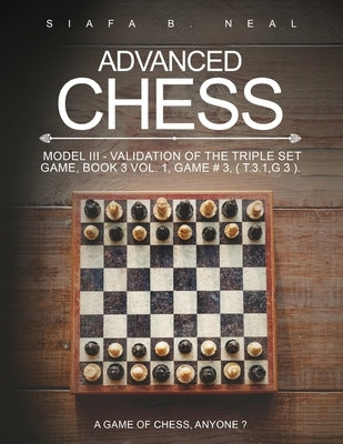 Advanced Chess: A Game of Chess, Anyone? by Neal, Siafa B.