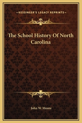 The School History Of North Carolina by Moore, John W.