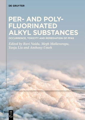 Per- And Polyfluorinated Alkyl Substances: Occurrence, Toxicity and Remediation of Pfas by Naidu, Ravi