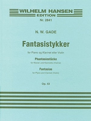 Fantasias Op. 43: Clarinet and Piano by Gade, Niels Wilhelm