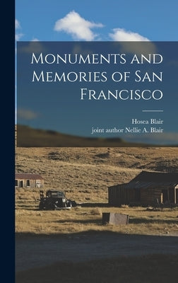 Monuments and Memories of San Francisco by Blair, Hosea