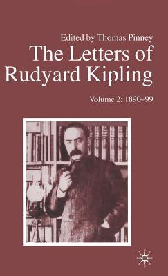 The Letters of Rudyard Kipling: Volume 2: 1890-99 by Kipling, R.