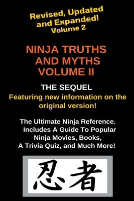 Ninja Truths and Myths Volume II. Newly Revised, Updated and Expanded! by Lyon, Lex
