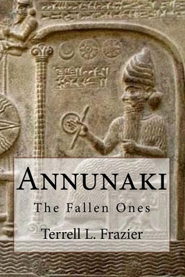 Annunaki: The Fallen Ones by Frazier, Terrell L.