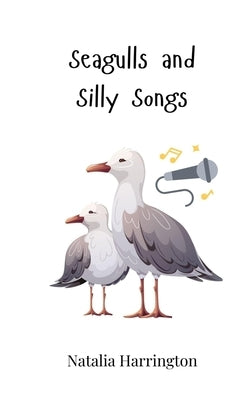 Seagulls and Silly Songs by Harrington, Natalia