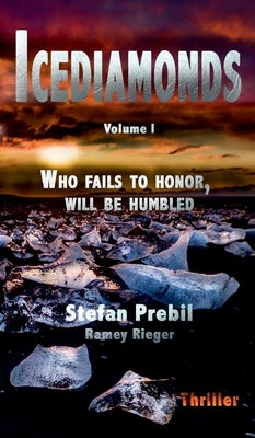 Icediamonds Trilogy Volume 1: Who fails to honor, will be humbled by Prebil, Stefan