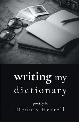 Writing My Dictionary by Herrell, Dennis