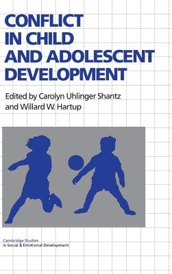Conflict in Child and Adolescent Development by Shantz, Carolyn Uhlinger