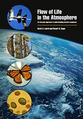 Flow of Life in the Atmosphere: A Perspective on Managing Pests and Diseases at Large Spatial and Temporal Scales by Isard, Scott A.