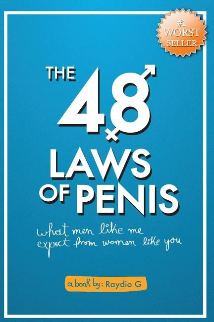 The 48 Laws of Penis: What Men Like Me, Expect From Women Like You by Raydio G.