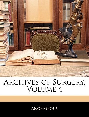 Archives of Surgery, Volume 4 by Anonymous