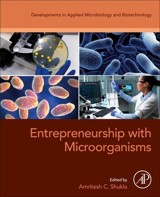 Entrepreneurship with Microorganisms by Shukla, A. C.