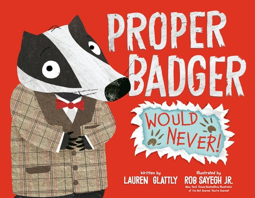 Proper Badger Would Never! by Glattly, Lauren