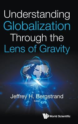 Understanding Globalization Through the Lens of Gravity by Bergstrand, Jeffrey H.