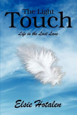 The Light Touch: Life in the Last Lane by Hotalen, Elsie L.