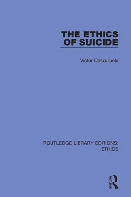 The Ethics of Suicide by Cosculluela, Victor