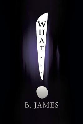 What... by James, B.