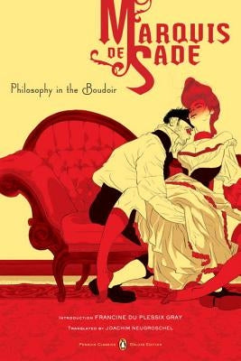 Philosophy in the Boudoir: Or, the Immoral Mentors (Penguin Classics Deluxe Edition) by De Sade, Marquis