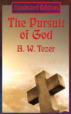 The Pursuit of God: An Illustrated Book by Tozer, A. W.