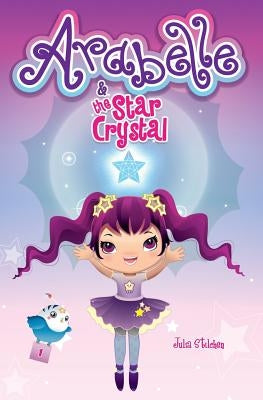 Arabelle: And the Star Crystal by Stilchen, Julia