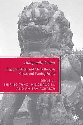 Living with China: Regional States and China Through Crises and Turning Points by Tang, S.
